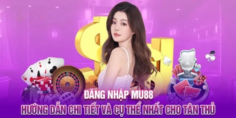 Các thao tác cơ bản nhất để đăng Nhập Mu88